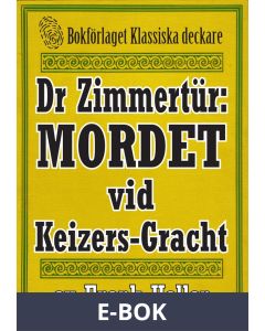 Doktor Zimmertür: Mordet vid Keizers-Gracht. Återutgivning av text från 1929, E-bok