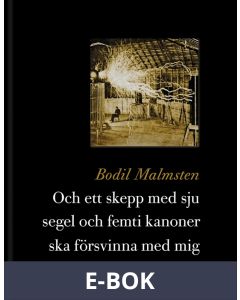 Och ett skepp med sju segel och femti kanoner ska försvinna med mig, E-bok