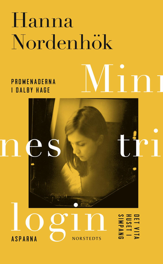 Minnestrilogin. Promenaderna I Dalby Hage ; Det Vita Huset I Simpang ; Asparna
