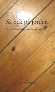 Så ock på jorden : en berättelse om liv och död