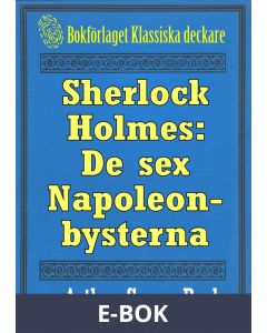 Sherlock Holmes: Äventyret med de sex Napoleonbysterna - Återutgivning av text från 1930, E-bok