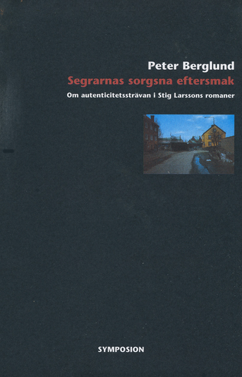Segrarnas Sorgsna Eftersmak - Om Autenticitetssträvan I Stig Larssons Roman