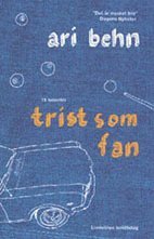 Trist Som Fan : 15 Noveller