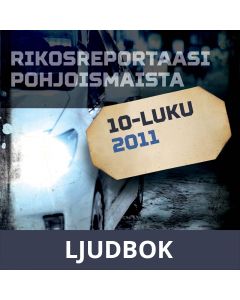 Rikosreportaasi Pohjoismaista 2011, Ljudbok