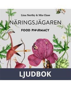 Food Pharmacy - näringsjägaren : en berättelse om hur du curlar planeten och din hälsa genom att ta näringsjägarexamen, Ljudbok