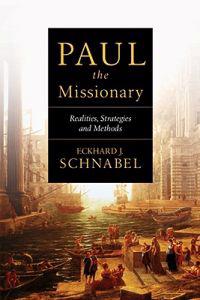 Paul the Missionary: Realities, Strategies and Methods