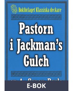 Pastorn i Jackman's Gulch. Återutgivning av text från 1900, E-bok