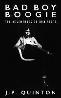 Bad Boy Boogie: The Adventures of Bon Scott