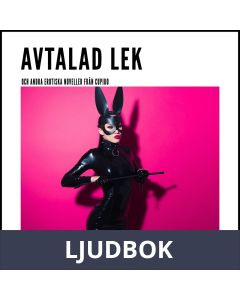 Avtalad lek - och andra erotiska noveller från Cupido, Ljudbok