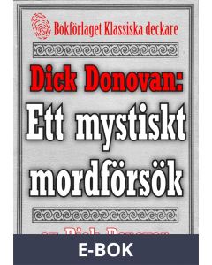 Dick Donovan: Ett mystiskt mordförsök. Återutgivning av text från 1900, E-bok
