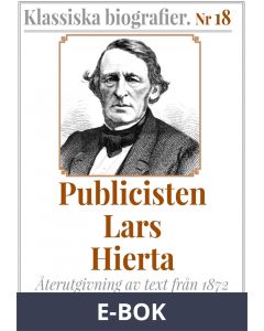 Klassiska biografier 18: Publicisten Lars Hierta - Återutgivning av text från 1870, E-bok