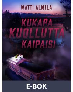 Kukapa kuollutta kaipaisi, E-bok