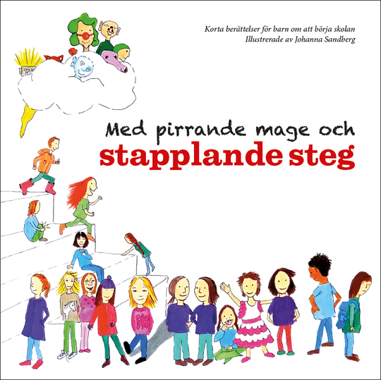 Med Pirrande Mage Och Stapplande Steg - Korta Berättelser För Barn Om Att Börja Skolan