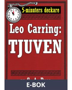 5-minuters deckare. Leo Carring: Tjuven. Detektivhistoria. Återutgivning av text från 1919, E-bok