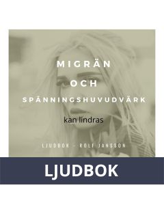 Migrän och spänningshuvudvärk kan lindras, Ljudbok