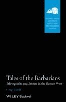 Tales of the Barbarians - Ethnography and Empire in the Roman West