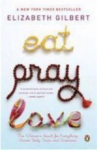Eat Pray Love 10th-Anniversary Edition: One Woman's Search for Everything Across Italy, India and Indonesia