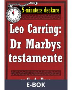 5-minuters deckare. Leo Carring: Dr Marbys testamente. Återutgivning av text från 1920, E-bok
