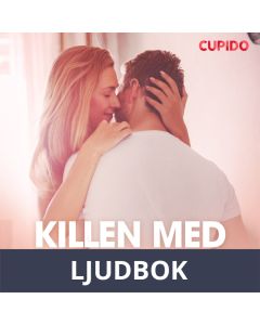Killen med trollstaven - erotiska noveller, Ljudbok