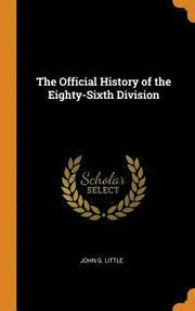 The Official History of the Eighty-Sixth Division