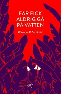 Far fick aldrig gå på vatten : ett äventyr över tre kontinenter och in i en ny värld