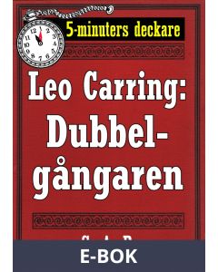 5-minuters deckare. Leo Carring: Dubbelgångaren. Detektivhistoria. Återutgivning av text från 1917, E-bok