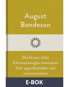 Skollärare John Chronschoughs memoarer från uppväksttiden och seminarieåren, E-bok