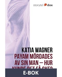 Payam mördades av sin man - Hur kunde det få ske?, E-bok