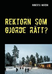 Rektorn som gjorde rätt? : en berättelse om motstånd, vingummi och mod
