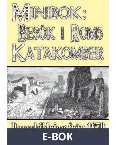 Minibok: Ett besök i Roms katakomber år 1870, E-bok