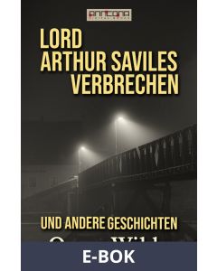 Lord Arthur Saviles Verbrechen und andere Geschichten, E-bok