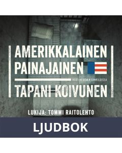 Amerikkalainen painajainen: Vuoteni USA:n vankiloissa, Ljudbok