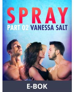 Spray, Part 2 - Erotic Short Story, E-bok
