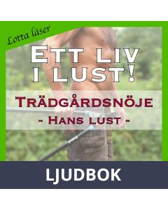 Trädgårdsnöje ~ Genom hans ögon ~ Lotta läser - erotiska noveller, Ljudbok