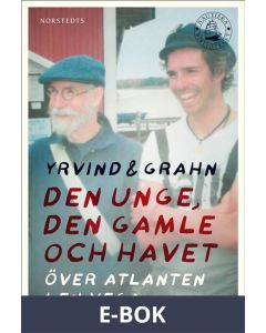 Den unge, den gamle och havet : Över Atlanten i en Vega, E-bok
