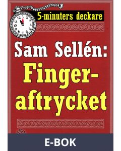 5-minuters deckare. Sam Sellén: Fingeraftrycket. Återutgivning av text från 1913, E-bok