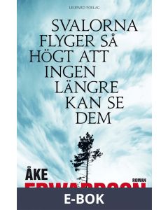 Svalorna flyger så högt att ingen längre kan se dem, E-bok