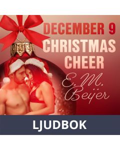 December 9: Christmas Cheer - An Erotic Christmas Calendar, Ljudbok