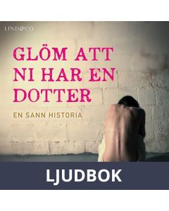 Glöm att ni har en dotter: En sann historia, Ljudbok
