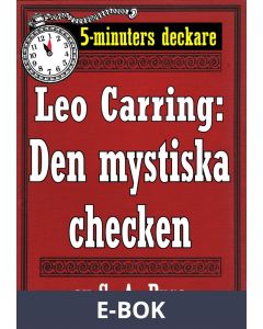 5-minuters deckare. Leo Carring: Den mystiska checken. Detektivhistoria. Återutgivning av text från 1930, E-bok