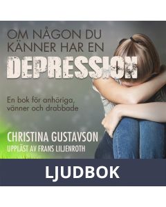 Om någon du känner har en depression. En bok för anhöriga, vänner och drabbade, Ljudbok