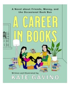 Career In Books - A Novel about Friends, Money, and the Occasional Duck Bun
