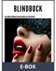 Blindbock - och andra förförisk erotiska noveller från Cupido, E-bok