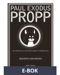 Paul Exodus Propp : eller Drömmen om den största romanen i världshistorien, E-bok