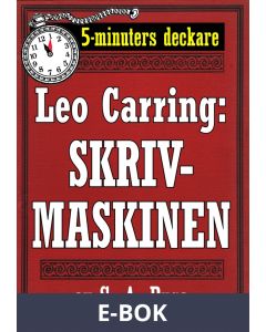 5-minuters deckare. Leo Carring: Skrivmaskinen. Detektivhistoria i dialog. Återutgivning av text från 1920, E-bok