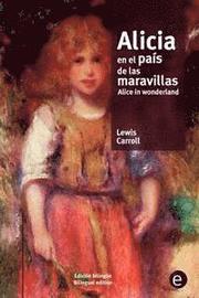Alicia en el país de las maravillas/Alice in wonderland: edición bilingüe/bilingual edition