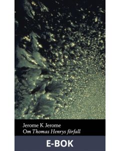 Om Thomas Henrys förfall, E-bok
