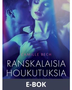 Ranskalaisia houkutuksia - eroottinen novelli, E-bok
