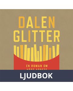 Dalenglitter : en roman om hårt arbete, Ljudbok