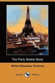 The Paris Sketch Book of Mr. M. A. Titmarsh (Dodo Press)